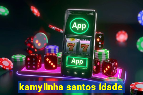 kamylinha santos idade